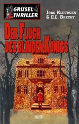 Grusel-Thriller 03: Der Fluch des blinden K&ouml;nigs - J&ouml;rg Kleudgen