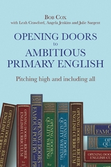 Opening Doors to Ambitious Primary EnglishPitching high and including all - Bob Cox, Leah Crawford, Angela Jenkins, Julie Sargent