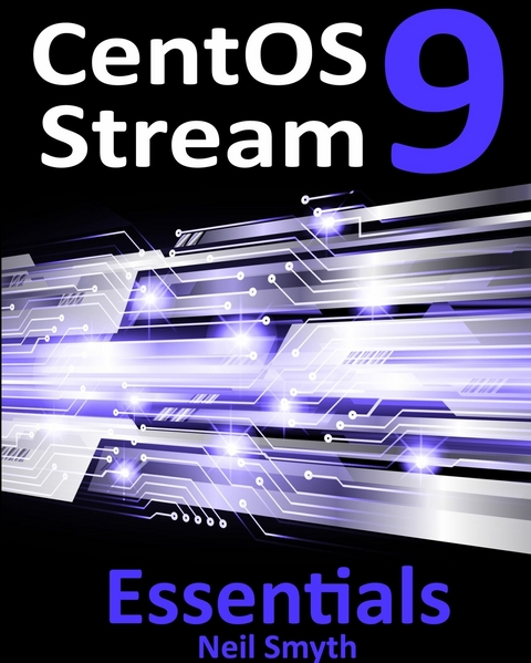 CentOS Stream 9 Essentials -  Neil Smyth