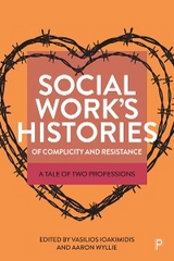 Social Work&rsquo;s Histories of Complicity and Resistance - 