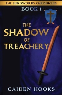 THE SHADOW OF TREACHERY - Caiden Hooks