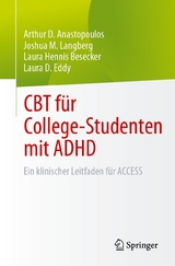 CBT f&uuml;r College-Studenten mit ADHD - Arthur D. Anastopoulos, Joshua M. Langberg, Laura Hennis Besecker, Laura D. Eddy