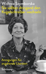 »Sie sollten dringend den Kugelschreiber wechseln« -  Wis?awa Szymborska