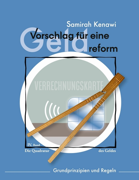 Vorschlag f&uuml;r eine Geldreform - Samirah Kenawi