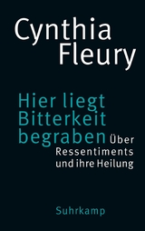 Hier liegt Bitterkeit begraben -  Cynthia Fleury