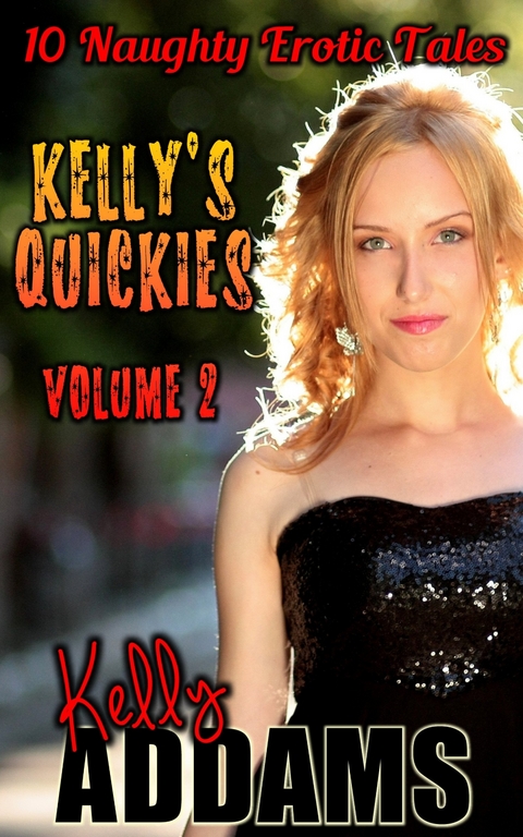 Kelly's Quickies Volume 2 -  Kelly Addams