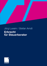 Erbrecht f&uuml;r Steuerberater - J&ouml;rg Luxem, Stefan Arndt