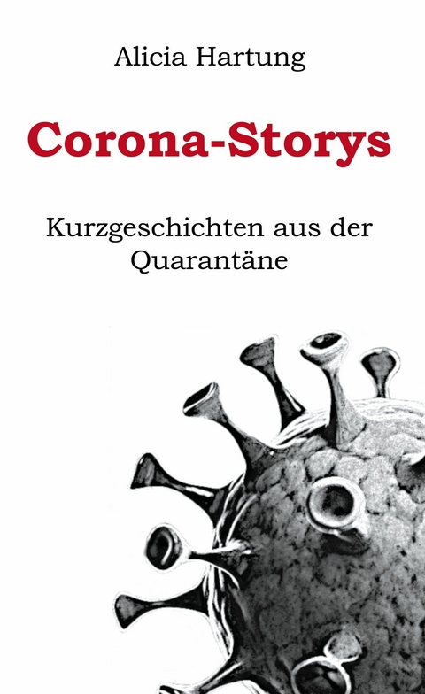Corona-Storys -  Alicia Hartung