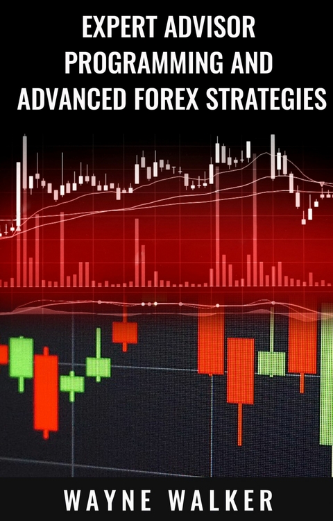 Expert Advisor Programming And Advanced Forex Strategies -  Wayne Walker
