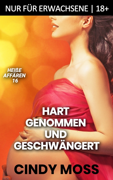 HART genommen und geschw&auml;ngert -  Cindy Moss