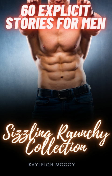 60 Explicit Stories for Men -  Kayleigh McCoy