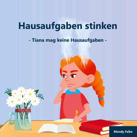 Hausaufgaben stinken -  Mandy Falke