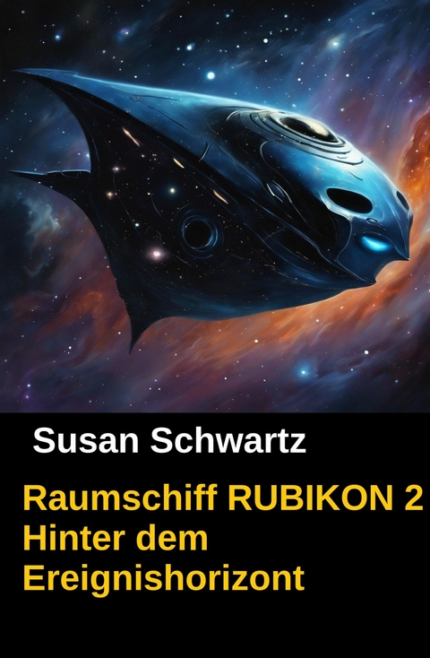 Raumschiff RUBIKON 2 Hinter dem Ereignishorizont -  Susan Schwartz