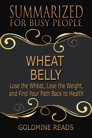 Wheat Belly - Summarized for Busy People
