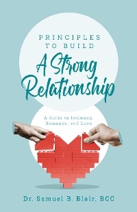 Principles to Build a Strong Relationship - BCC Dr. Samuel B. Blair