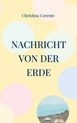 Nachricht von der Erde -  Christina Corente