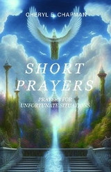 Short Prayers - Cheryl E. Chapman