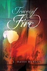 Traces of Fire - J. Hayes Hurley