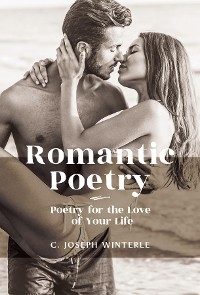 Romantic Love: Poetry for the Love of Your Life