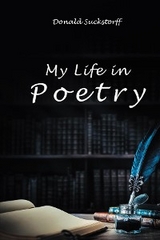 My Life in Poetry - Donald Suckstorff
