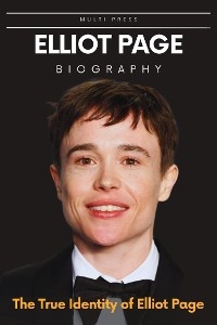 Elliot Page Biography - Multi Press