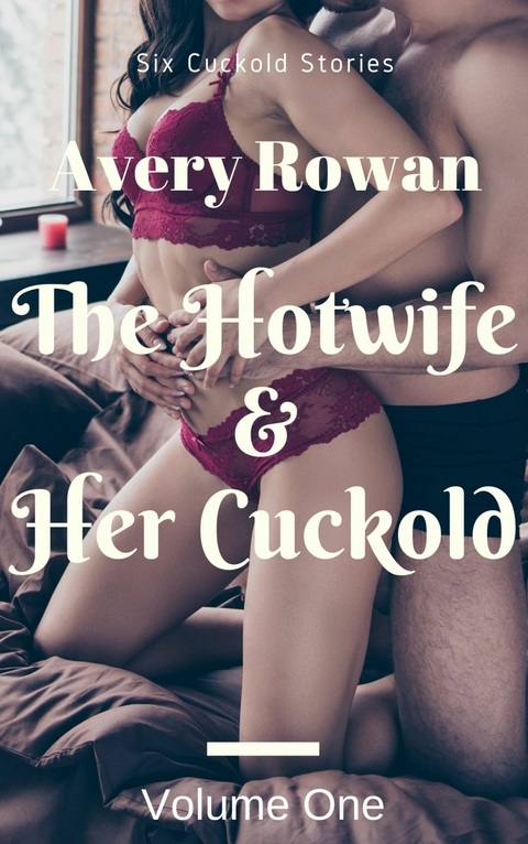 The Hotwife & Her Cuckold -  Avery Rowan