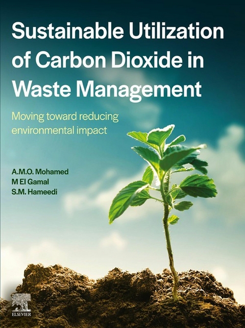 Sustainable Utilization of Carbon Dioxide in Waste Management -  Maisa El Gamal,  Suhaib Hameedi,  Abdel-Mohsen O. Mohamed