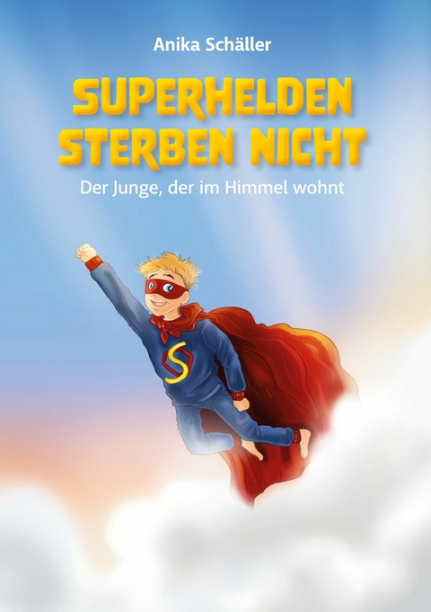 Superhelden sterben nicht -  Anika Sch&auml;ller