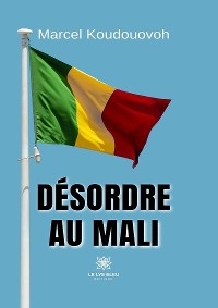 D&eacute;sordre au Mali - Marcel Koudouovoh
