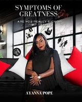 Symptoms of Greatness -  Ayanna Pope
