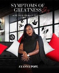Symptoms of Greatness -  Ayanna Pope