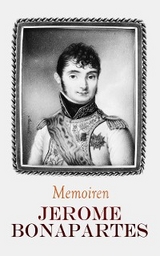 Memoiren Jerome Bonapartes - Jerome Bonaparte