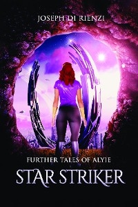 Further Tales of Alyie Starstriker - Joseph Di Rienzi