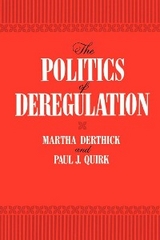 Politics of Deregulation -  Martha Derthick,  Paul J. Quirk