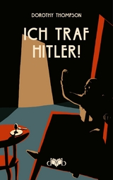 Ich traf Hitler! - Dorothy Thompson