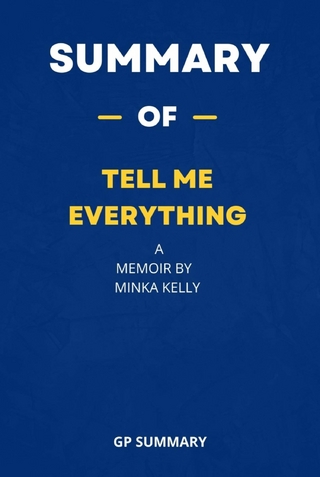 Summary of Tell Me Everything a Memoir by Minka Kelly