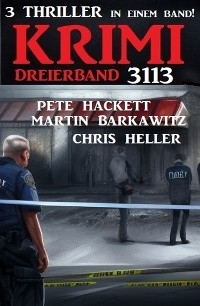 Krimi Dreierband 3113 - Chris Heller, Martin Barkawitz, Pete Hackett