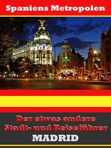 Madrid - Der etwas andere Stadt- und Reisef&uuml;hrer - Mit Reise - W&ouml;rterbuch Deutsch-Spanisch - A.D. Astinus