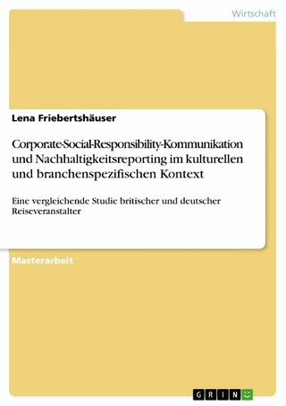 Corporate-Social-Responsibility-Kommunikation und Nachhaltigkeitsreporting im kulturellen und branchenspezifischen Kontext
