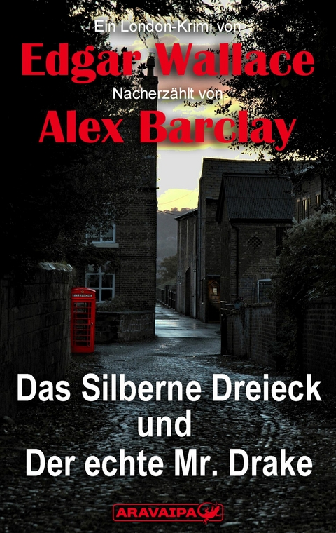 Das Silberne Dreieck und Der echte Mr. Drake -  Edgar Wallace/Alex Barclay