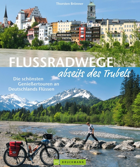 Flussradwege: Flussradeln abseits des Trubels - Thorsten Br&ouml;nner