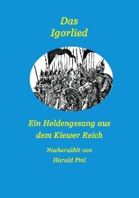 Das Igorlied - Ein Heldengesang aus dem Kiewer Reich - Harald Pinl