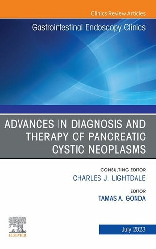 Advances in Diagnosis and Therapy of Pancreatic Cystic Neoplasms, An Issue of Gastrointestinal Endoscopy Clinics, E-Book