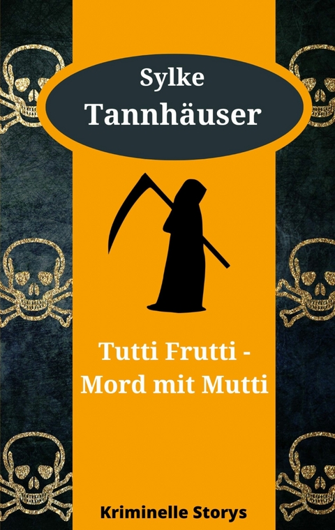 Tutti Frutti - Mord mit Mutti - Sylke Tannh&auml;user