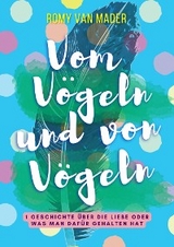 Vom V&ouml;geln und von V&ouml;geln - Romy van Mader