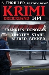 Krimi Dreierband 3114 - Alfred Bekker, Timothy Stahl, Franklin Donovan