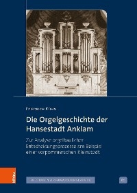 Die Orgelgeschichte der Hansestadt Anklam