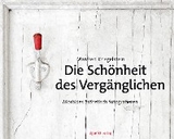 Die Sch&ouml;nheit des Verg&auml;nglichen - Manfred Kriegelstein