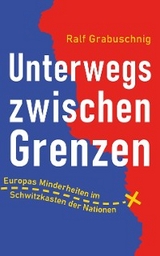 Unterwegs zwischen Grenzen -  Ralf Grabuschnig