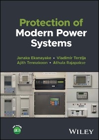 Protection of Modern Power Systems -  Janaka B. Ekanayake,  Athula Rajapakse,  Ajith Tennakoon,  Vladimir Terzija